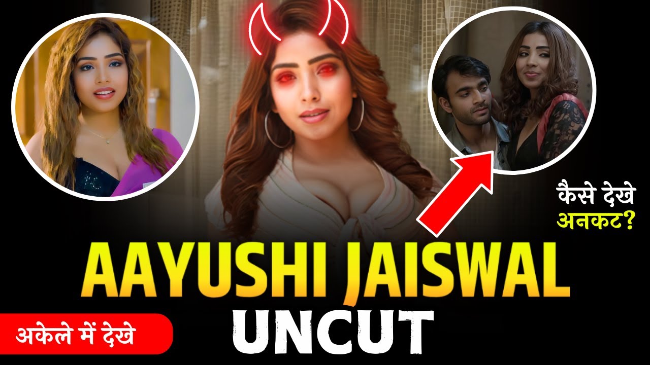 Aayushi Jaiswal Uncut Videos ऐसे देखे सभी अनकट वीडियो OTT Masala