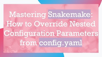 Mastering Snakemake: How to Override Nested Configuration Parameters from config.yaml
