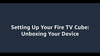 Unboxing your Fire TV Cube