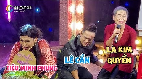 La Kim Quyền, Lê Cần, Tiêu Minh Phụng lấy hết nước mắt khán giả với vở cải lương hay xuất sắc