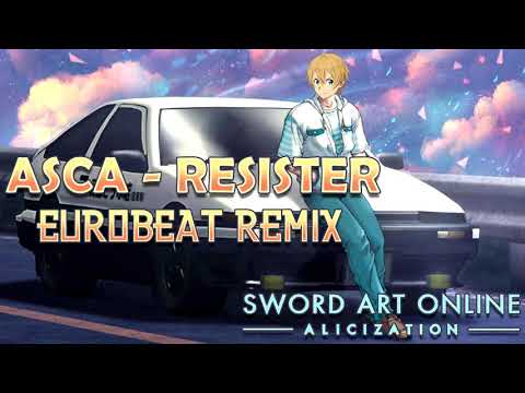 Sword Art Online: Alicization / Eurobeat Remix ( ASCA - RESISTER )