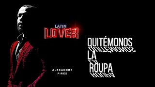 Quitémonos la roupa - Alexandre Pires - Latin Lover  Lಌ (En Vivo)