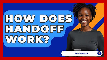 How Does Handoff Work? - Be App Savvy