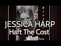 Jessica harp  haft the cost