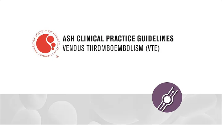 ASH Clinical Practice Guidelines on Venous Thromboembolism (VTE) - DayDayNews