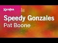 Speedy Gonzales - Pat Boone | Karaoke Version | KaraFun