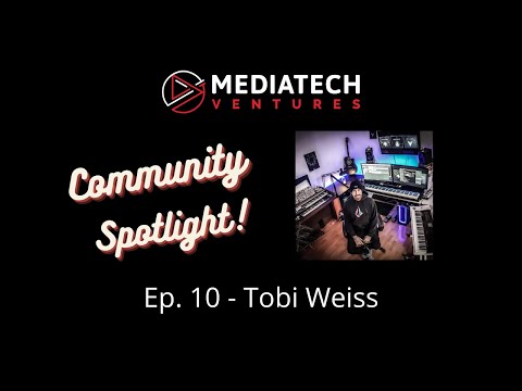 MediaTech Ventures Community Spotlight ep10 - Tobi Weiss