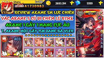 Học Viện Bá Vương - Code Mới & Review Akame 5M Lực Chiến Vác Đi PK Một Gẩy 15m Dame Cân Tướng Hiếm