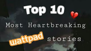 Top 10 Most Heartbreaking Stories in wattpad