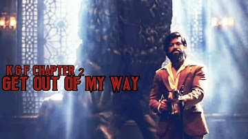 Get out of my way kgf chapter 2