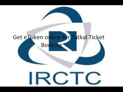 [eToken for Tatkal Booking] Now get eToken online for tatkal Booking from Railway Window