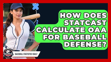 How Does Statcast Calculate OAA For Baseball Defense? - Baseball Statistics Vault