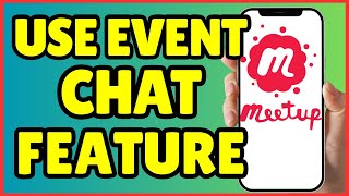 मीटअप के इवेंट चैट फ़ीचर का उपयोग प्रो की तरह कैसे करें | संपूर्ण गाइड screenshot 1