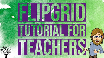 Flipgrid Tutorial for Teachers