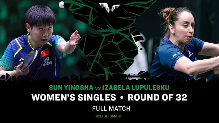 FULL MATCH | SUN Yingsha vs Izabela LUPULESKU | WS R32 | #SaudiSmash 2024 - DayDayNews