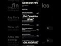 increase fps & reduce lag in mobile games / devices