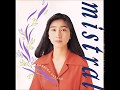 岡村孝子SPECIAL「mistral ~昨日よりも 今日よりも~」