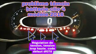 Problème témoin batterie clio 4 modéle 2016.code défaut DF078