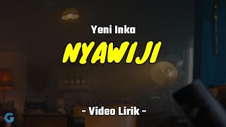 NYAWIJI - Yeni Inka | Saben Dino Ananae Mung Kangen (Video Lirik)