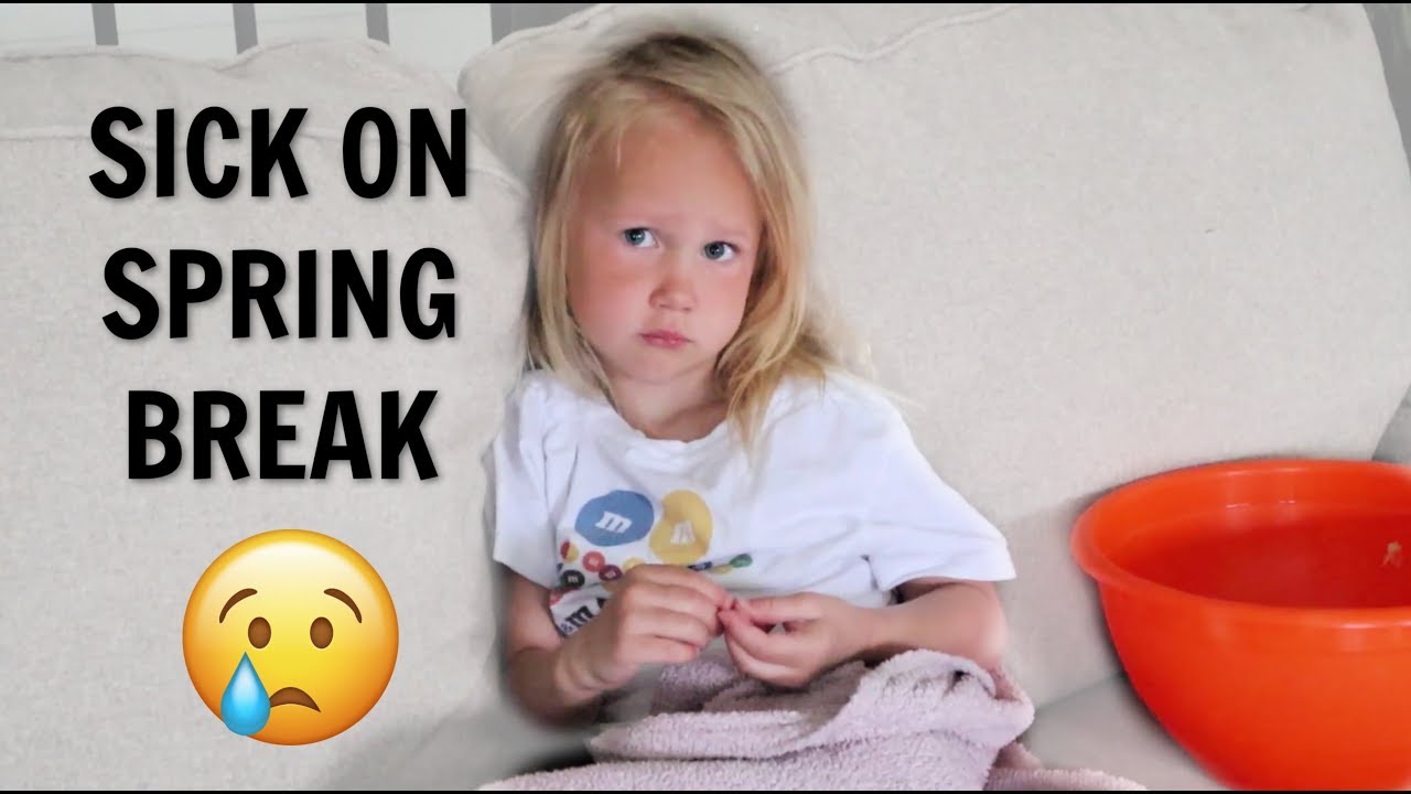 Spring Sick SICK ON LAST DAY OF SPRING BREAK! 😢 - YouTube