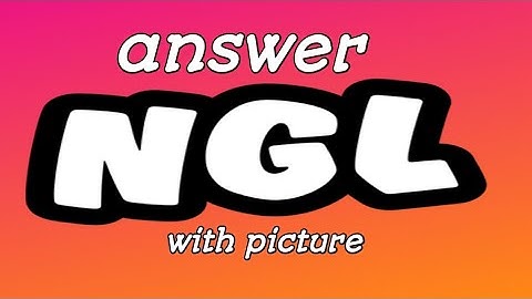 How to answer ngl  question with picture