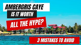 3 Reasons Why People REGRET Traveling to Ambergris Caye, Belize