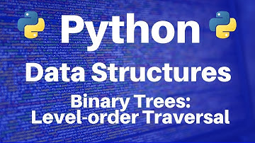 Binary Trees in Python: Level-order Traversal