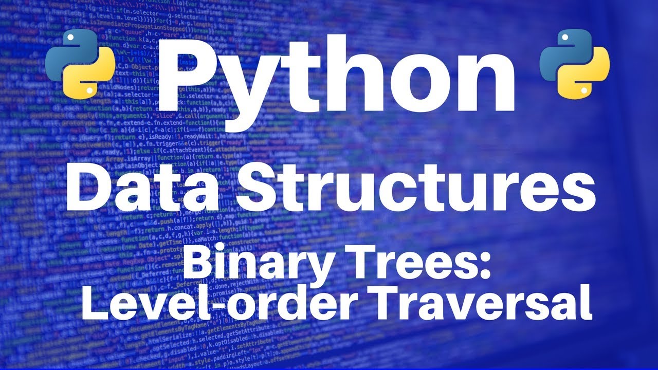 Binary Trees In Python: Level-Order Traversal