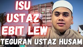 Ustaz Ahmad Husam l Isu Ustaz Ebit Lew l Teguran Ustaz Husam l Jangan Terlibat Dengan Fitnah