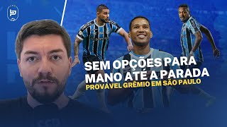 MANO ESTÁ COM ELENCO CURTO POR CAUSA DE LESÕES | MAIS BAIXAS  PROVÁVEL GRÊMIO CONTRA SÃO PAULO