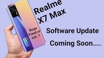Realme X7 Max Software update coming soon bugs fixed or not