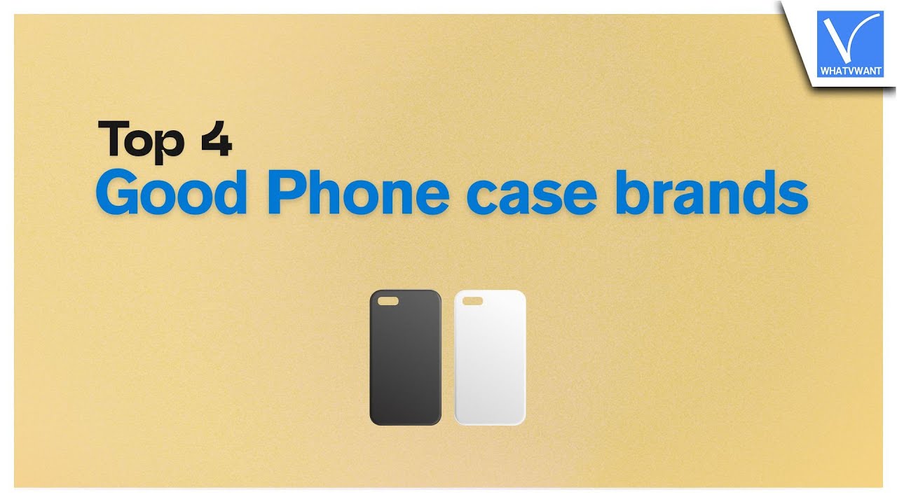 Top 4 Good Phone case brands Top 4 Good Phone case brands