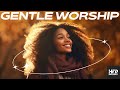 Gentle worship  relaxing happy uplifting music for work sleep clean chill