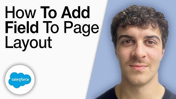 How To Add a Field to a Page Layout in Salesforce [2025 Full Guide]