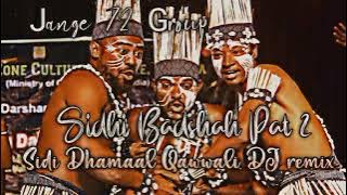 ♕︎𝐉𝐀𝐍𝐆𝐄➪72➪𝐆𝐑𝐎𝐔𝐏♕︎                Sidi Badshah Sidi Dhamaal DJ remix Qawwali pat 2