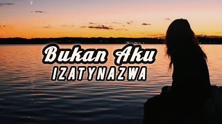 BUKAN AKU - IZATYNAZWA 
