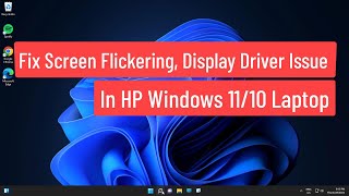 fix screen flickering, display driver issue in hp windows 11/10 laptop