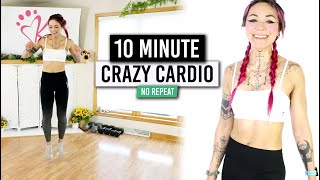10 Minute Crazy Cardio! | No Repeat & Bodyweight Only