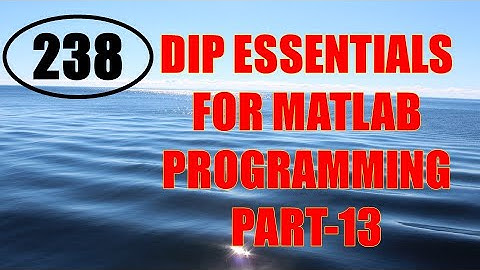 CME | Lecture-238 | Digital Image Processing Essentials for MATLAB Programming Part-13