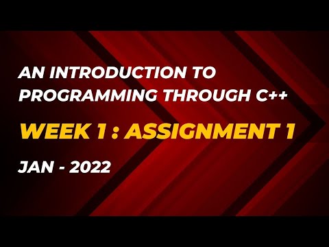 An Introduction to Programming through C++ | Week 1 : Assignment 1 | Jan 2022 | NPTEL Course