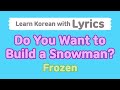 Do You Want To Build A Snowman Lyrics Disney Frozen OST KoreanLanguage Subtitles
