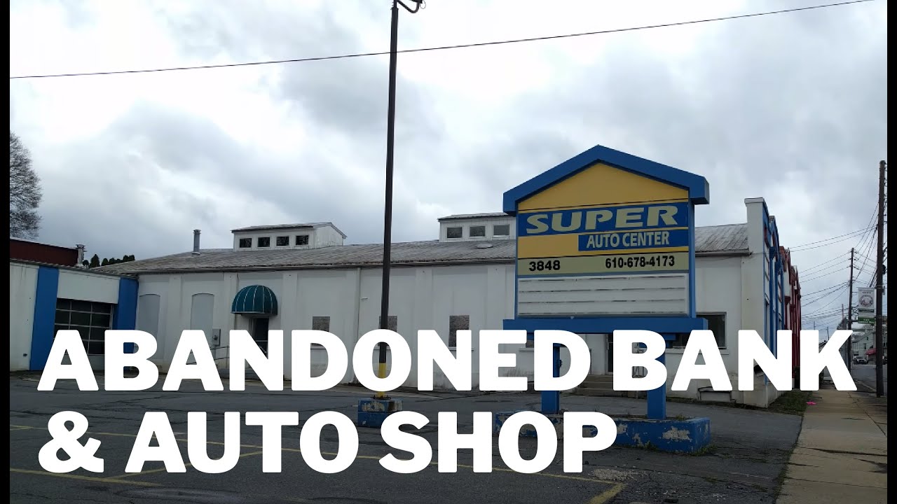 Abandoned Bank & Auto Shop Sinking Spring PA YouTube