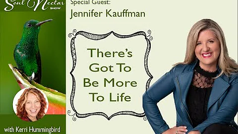 There's Got To Be More To Life with Jennifer Kauff...