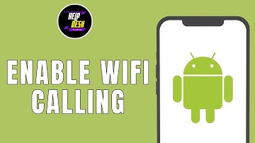 HOW TO ENABLE WIFI CALLING ON ANDROID