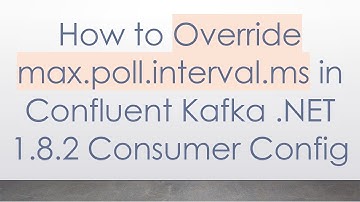 How to Override max.poll.interval.ms in Confluent Kafka .NET 1.8.2 Consumer Config