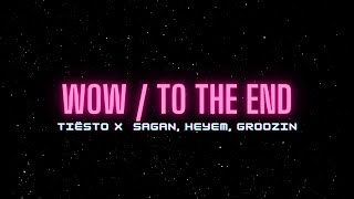 Tiësto “WOW” x Sagan, Heyem, Groozin “TO THE END”