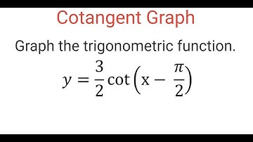 GRAPH Of Transformed COTANGENT Function y = (3/2)cot(x - pi/2)