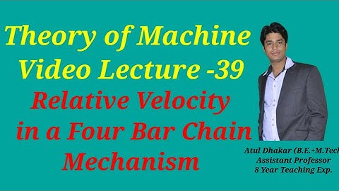 Relative Velocity Method in a Four Bar Chain Mechanism (Theory of Machine Video Lecture )By Atul Dha
