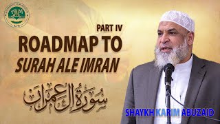 Roadmap to Sura Ale Imran Part IV | Shaykh Karim AbuZaid
