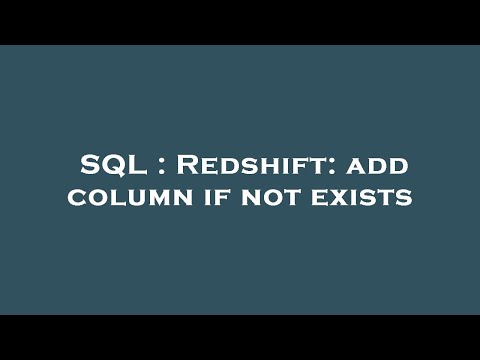 SQL : Redshift: add column if not exists
